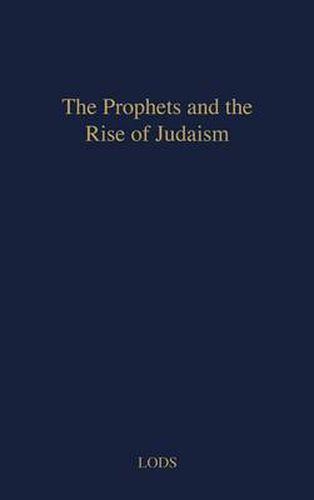 Cover image for The Prophets and the Rise of Judaism.