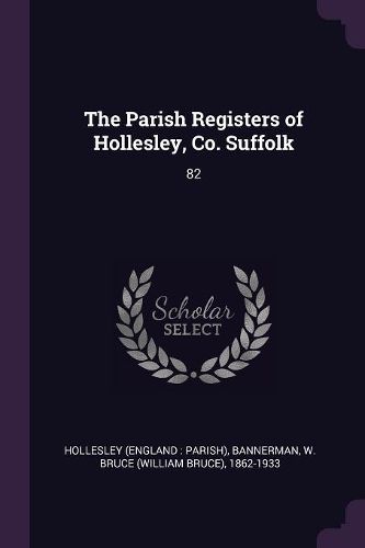 Cover image for The Parish Registers of Hollesley, Co. Suffolk