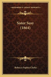 Cover image for Sister Susy (1864)