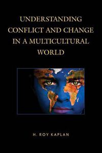 Cover image for Understanding Conflict and Change in a Multicultural World