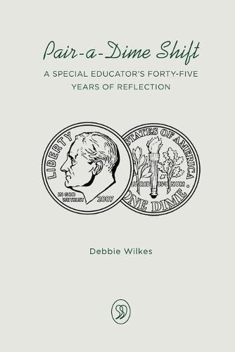 Cover image for Pair-a-Dime Shift: A Special Educator's Forty-Five Years of Reflection