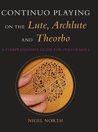 Cover image for Continuo Playing on the Lute, Archlute and Theorbo: A Comprehensive Guide for Performers