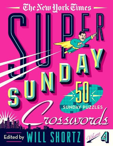 Cover image for The New York Times Super Sunday Crosswords Volume 4: 50 Sunday Puzzles