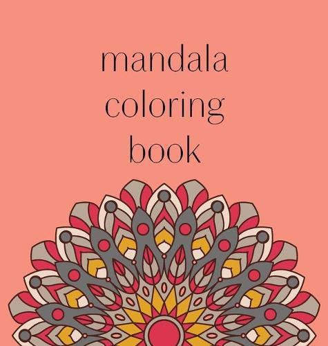 Cover image for Mandala Coloring Book: 50 beautiful and detailed mandalas to color for hours of relaxing fun, stress relief and creative expression