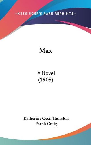 Cover image for Max: A Novel (1909)