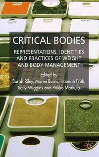 Cover image for Critical Bodies: Representations, Identities and Practices of Weight and Body Management