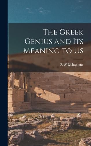 Cover image for The Greek Genius and its Meaning to Us