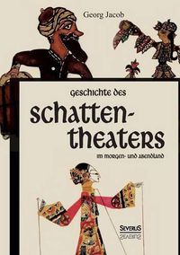 Cover image for Geschichte des Schattentheaters im Morgen- und Abendland