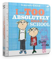 Cover image for Charlie and Lola: I Am Too Absolutely Small For School