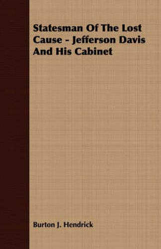 Statesman of the Lost Cause - Jefferson Davis and His Cabinet