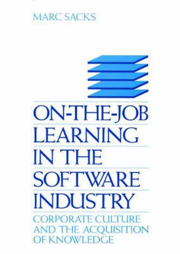 Cover image for On-the-Job Learning in the Software Industry: Corporate Culture and the Acquisition of Knowledge