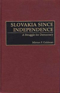 Cover image for Slovakia Since Independence: A Struggle for Democracy