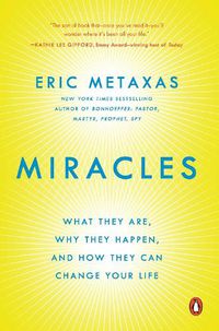 Cover image for Miracles: What They Are, Why They Happen, and How They Can Change Your Life