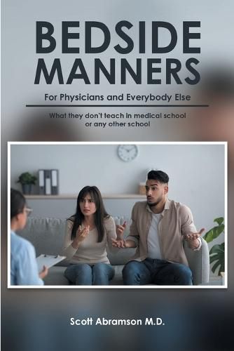 Cover image for Bedside Manners for Physicians and Everybody Else: What they don't teach in medical school