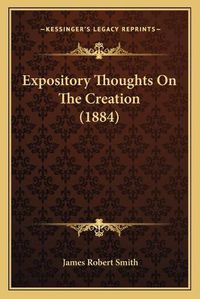 Cover image for Expository Thoughts on the Creation (1884)