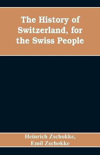 Cover image for The History of Switzerland, for the Swiss People