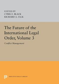 Cover image for The Future of the International Legal Order, Volume 3: Conflict Management