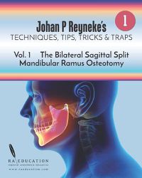 Cover image for Johan P Reyneke's Techniques, Tips, Tricks and Traps: Volume 1: The Bilateral Sagittal Split Mandibular Ramus Osteotomy