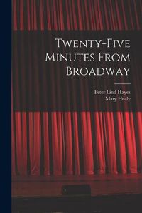 Cover image for Twenty-five Minutes From Broadway