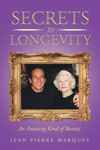 Cover image for Secrets to Longevity: An Amazing Kind of Beauty