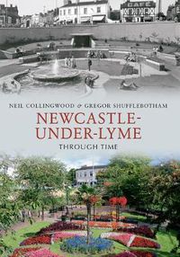 Cover image for Newcastle-under-Lyme Through Time