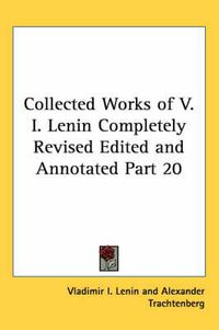 Cover image for Collected Works of V. I. Lenin Completely Revised Edited and Annotated Part 20