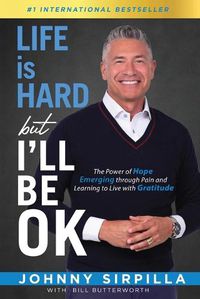 Cover image for Life is Hard but I'll Be OK: The Power of Hope Emerging through Pain and Learning to Live with Gratitude