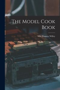 Cover image for The Model Cook Book
