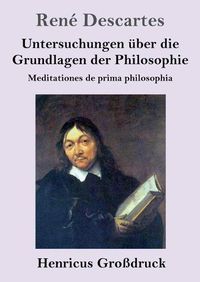 Cover image for Untersuchungen uber die Grundlagen der Philosophie (Grossdruck): Meditationes de prima philosophia