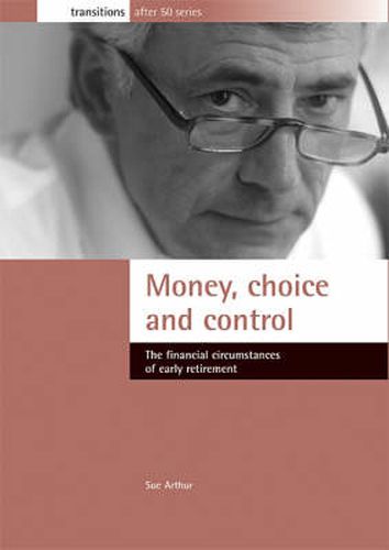 Money, choice and control: The financial circumstances of early retirement