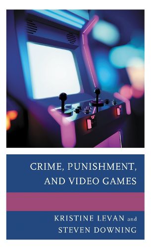 Cover image for Crime, Punishment, and Video Games