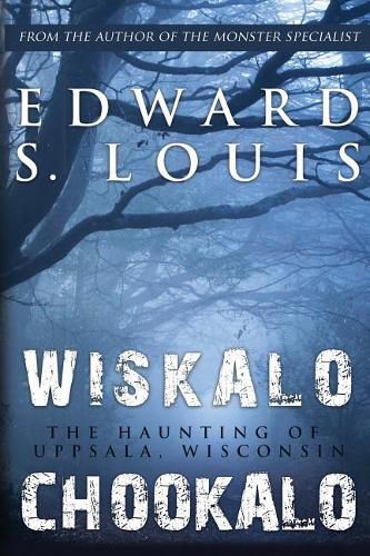 Wiskalo Chookalo: The Haunting of Uppsala, Wisconsin