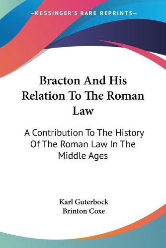 Cover image for Bracton and His Relation to the Roman Law: A Contribution to the History of the Roman Law in the Middle Ages