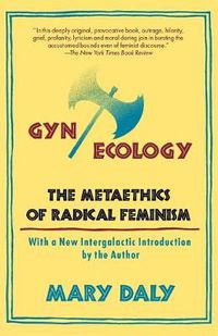 Cover image for Gyn/Ecology: The Metaethics of Radical Feminism