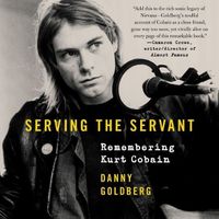 Cover image for Serving the Servant: Remembering Kurt Cobain