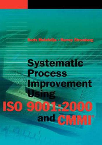 Cover image for Systematic Process Improvement Using ISO 9001:2000 and CMMI