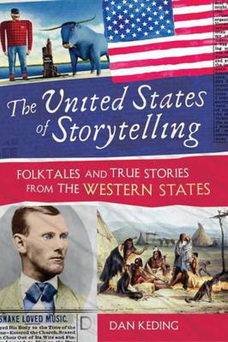 Cover image for The United States of Storytelling: Folktales and True Stories from the Western States