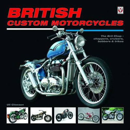 Cover image for British Custom Motorcycles: the Brit Chop - Choppers, Cruisers Bobbers & Trikes