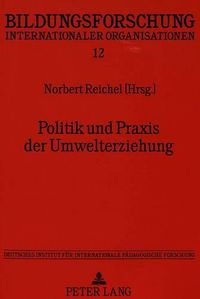 Cover image for Politik Und Praxis Der Umwelterziehung: Beitraege Der Internationalen OECD-Konferenz Vom 6. Bis 11. Maerz 1994 in Braunschweig