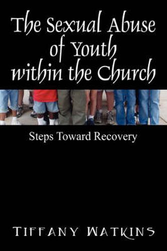 Cover image for The Sexual Abuse of Youth within the Church: Steps Toward Recovery