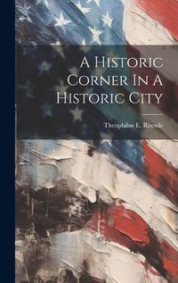 Cover image for A Historic Corner In A Historic City