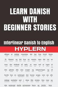 Cover image for Learn Danish with Beginner Stories: Interlinear Danish to English