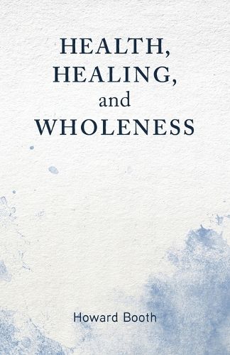 Cover image for Health, Healing, and Wholeness