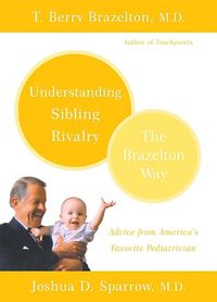 Cover image for Understanding Sibling Rivalry - The Brazelton Way