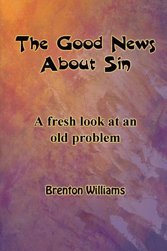 Cover image for The Good News About Sin -- A fresh look at an old problem