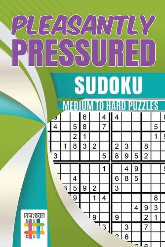 Pleasantly Pressured Sudoku Medium to Hard Puzzles