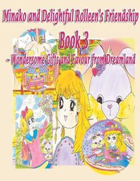 Cover image for Minako and Delightful Rolleen's Family and Friendship Book 3 of Wondersome Gifts and Favour from Dreamland