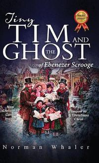 Cover image for Tiny Tim and The Ghost of Ebenezer Scrooge: The sequel to A Christmas Carol