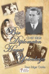 Cover image for Bir Diplomat&#305;n Hayat Yolculugu: Buyukelci Cevdet Dulger'in An&#305;lar&#305; ve Hayat&#305;