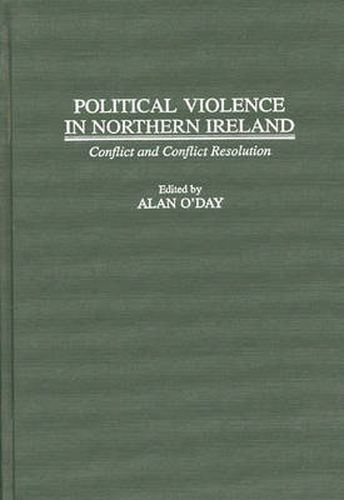 Cover image for Political Violence in Northern Ireland: Conflict and Conflict Resolution